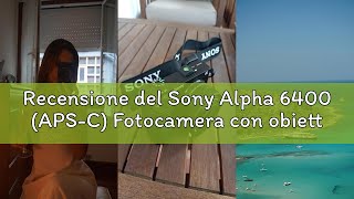 Recensione del Sony Alpha 6400 (APS-C) Fotocamera con obiettivo 16-50 mm – Autofocus con rilevamento