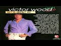 Victor Wood Clasic Songs - Best Collection OPM Love Songs - Tagalog Nonstop Love Songs
