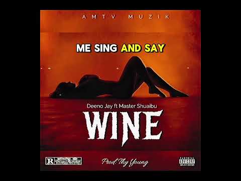 WINE - Deeno Jay ft Mastar Shuaibu (official Audio) #dancehall #2025 #viralvideo