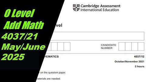 O Level Additional Mathematics Paper 2 4037/21 May/June 2025