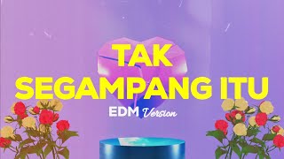 Dexteration Music - Tak Segampang Itu (EDM Version)|  Lyric Video
