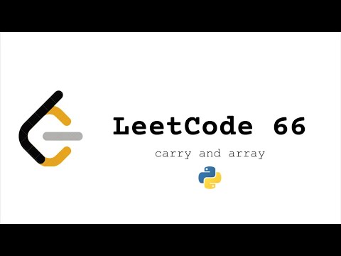 Leetcode 66 Plus One detailed explanation, (Carry and Arrays) [Python]