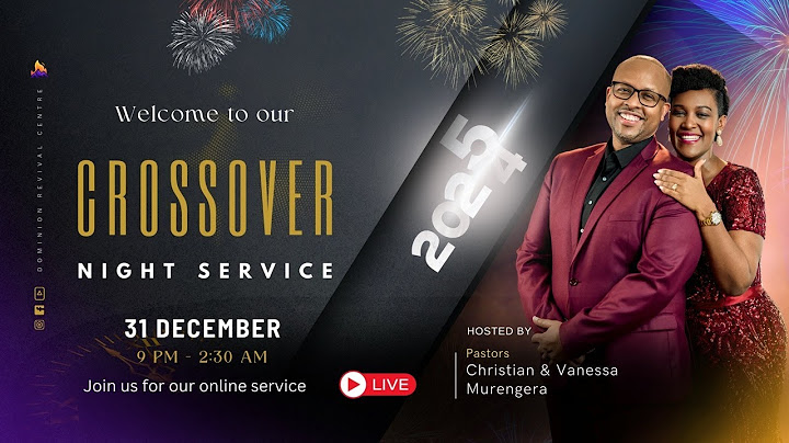 CROSSOVER NIGHT SERVICE - Pastor Christian & Vanessa Murengera