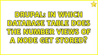 Drupal: In which database table does the number views of a node get stored? (3 Solutions!!)