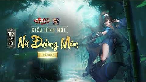 Võ Lâm Truyền Kỳ Mobile | Nữ Đường Môn - Kiểu Hình Mới