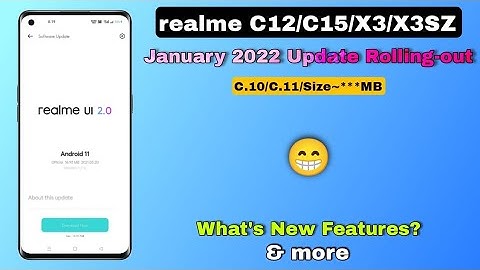 Realme C12/C15/X3/X3 SZ January 2022 Update Rolling-out | What