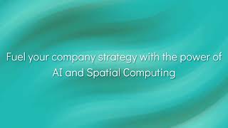 Fuel your company strategy with the power of AI and Spatial Computing