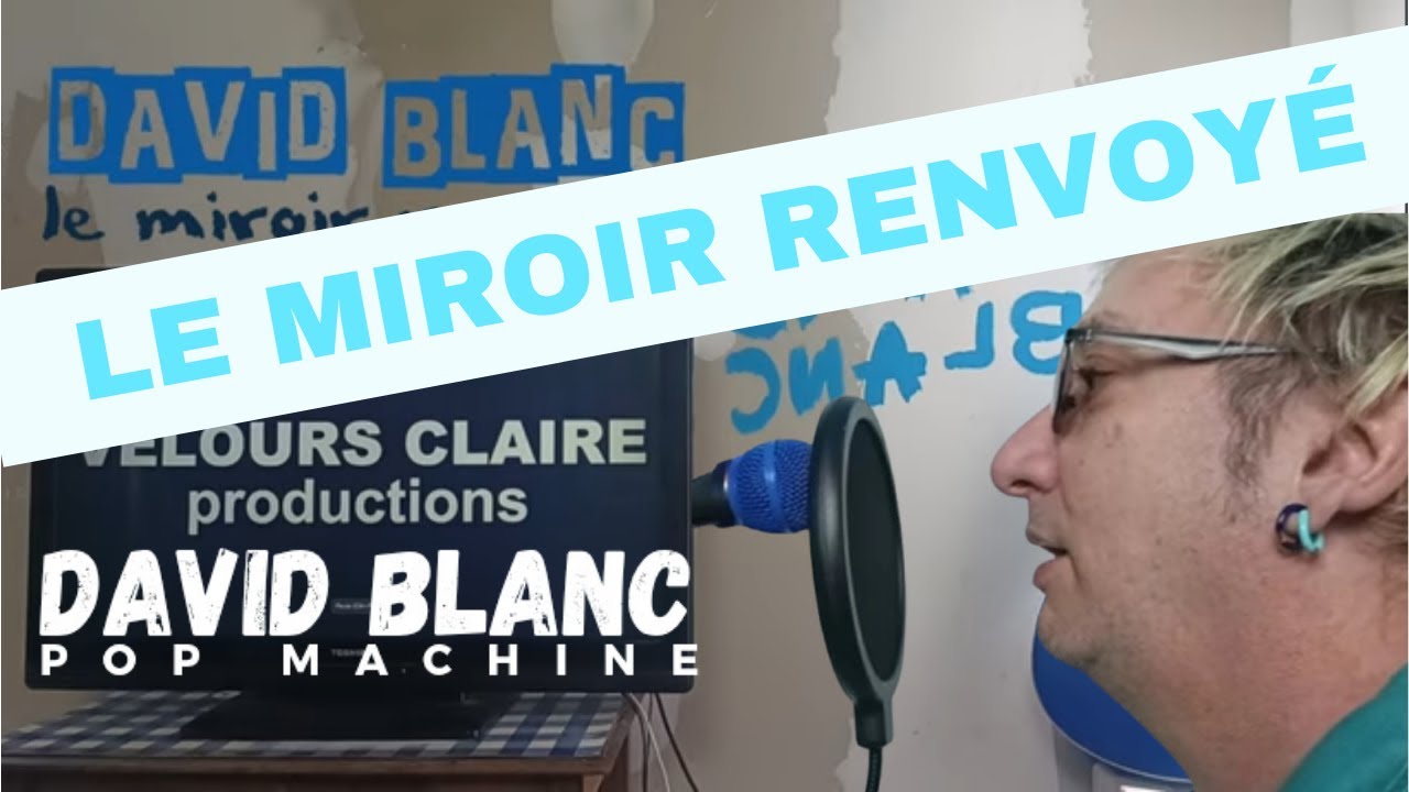 DAVID BLANC - Le miroir renvoyé (Clip officiel)