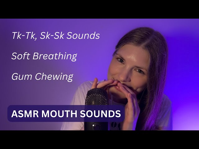 ASMR Mouth Sounds (Tktk, Sksk, Soft Breathing, Gum Chewing)