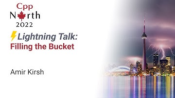 Lightning Talk: Filling the Bucket, (C++ Exams and Reading Code) - Amir Kirsh - CppNorth 2022