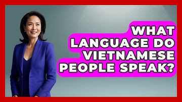 What Language Do Vietnamese People Speak? - The Language Library