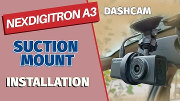 NEXDIGITRON A3 Dashcam - Suction Mount Installation Tutorial