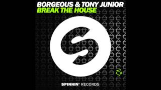 Borgeous Feat. Tony Junior - Break The House (Original Mix)