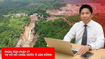 Vỡ hồ chứa nước trên núi ở Lâm Đồng: Ai sẽ chịu trách nhiệm? - PLO