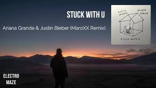 Ariana Grande & Justin Bieber - Stuck With U (MaroXX Remix)