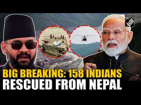 Big Update: Indian teams continue rescue and relief efforts, rescued 158 Indian nationals from Nepal