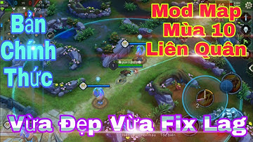 Hướng Dẫn Mod Map Mùa 10 Liên Quân Bản Chính Thức Cực Đẹp Tối Ưu Hóa Cho Máy Ram Yếu|Xem Ngay✅