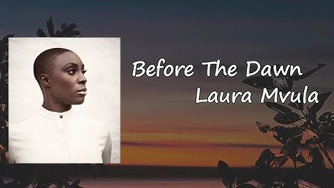 Laura Mvula - Before The Dawn Lyrics