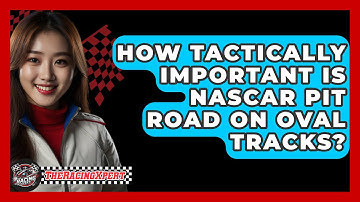 How Tactically Important Is NASCAR Pit Road On Oval Tracks? - The Racing Xpert