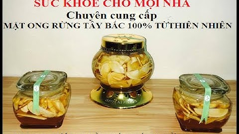 VIDEO HƯỚNG DẪN SỬ DỤNG HIỆU QUẢ MẬT ONG RỪNG TÂY BẮC 100% NGUYÊN CHẤT TỪ THIÊN NHIÊN