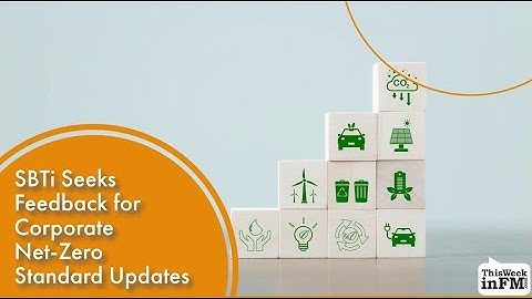 SBTi Seeks Feedback for Corporate Net-Zero Standard Updates