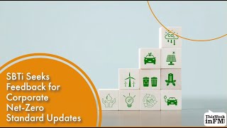 SBTi Seeks Feedback for Corporate Net-Zero Standard Updates