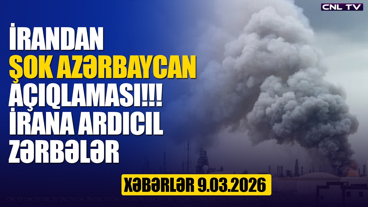 İrandan şok Azərbaycan açıqlaması (Xəbərlər 9.03.2026)