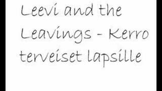 Video voorbeeld van "Leevi and the Leavings - Kerro terveiset lapsille"