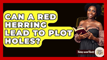 Can A Red Herring Lead To Plot Holes? - Tales And Texts