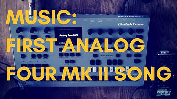 Analog Four Mk II: made my first song