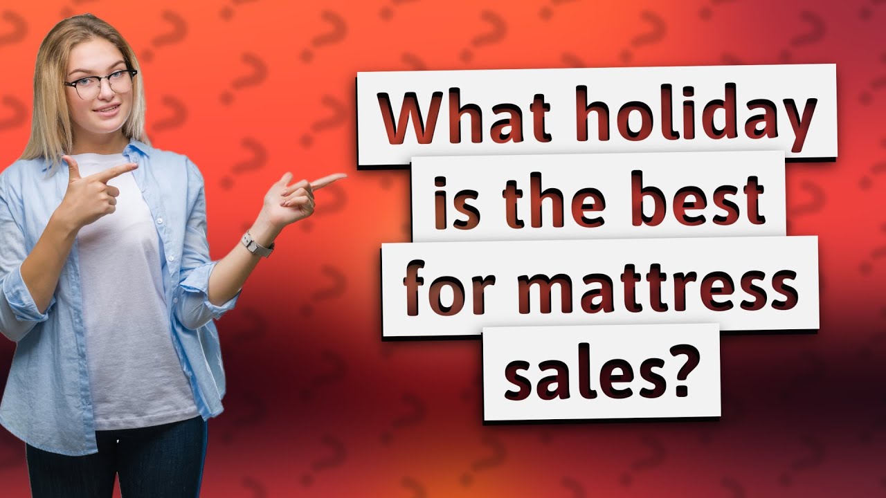 What Holiday Is The Best For Mattress Sales YouTube What Holiday Is The Best For Mattress Sales YouTube
