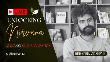 Ep 2 Unlocking nirvana : Live Q&A on enlightenment  and self‑realization