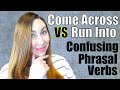 Run Into VS Come Across: What’s the Difference?