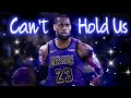 LeBron James 2019-2020 Mix : Can't Hold Us