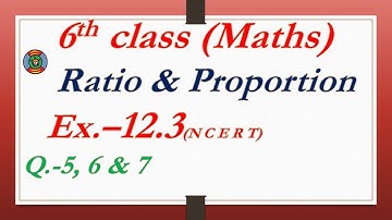 6th Class Maths NCERT Exercise 12.3, Q.- 5 to 7, Ratio & Proportion
