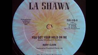 Video thumbnail of "MARY CLARK   YOU GOT YOUR HOLD ON ME"