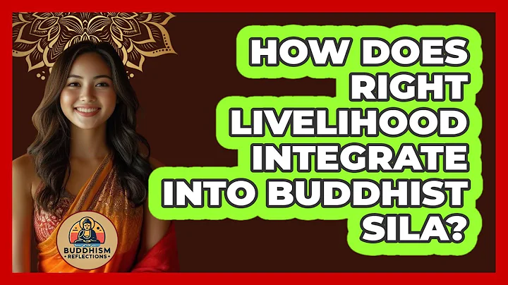 How Does Right Livelihood Integrate Into Buddhist Sila?