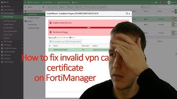 How to fix invalid VPN CA Certificate on FortiManager