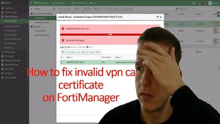 How to fix invalid VPN CA Certificate on FortiManager
