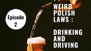 Weird Polish Laws : Episode 2 : Drinking and Driving Rules