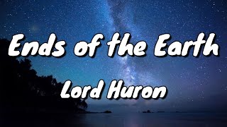 Lord Huron - Ends of the Earth - Lyrics