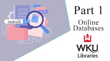 Part 1 Online Databases (Presented by WKU Libraries)