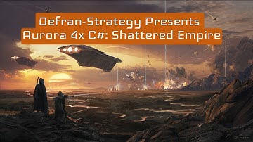Aurora 4x C# Shattered Empire: Prologue
