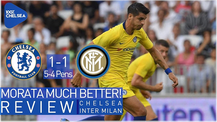 CHELSEA 1-1 INTER MILAN (5-4 PENS) || MORATA MUCH BETTER || HUDSON-ODOI SHINES AGAIN