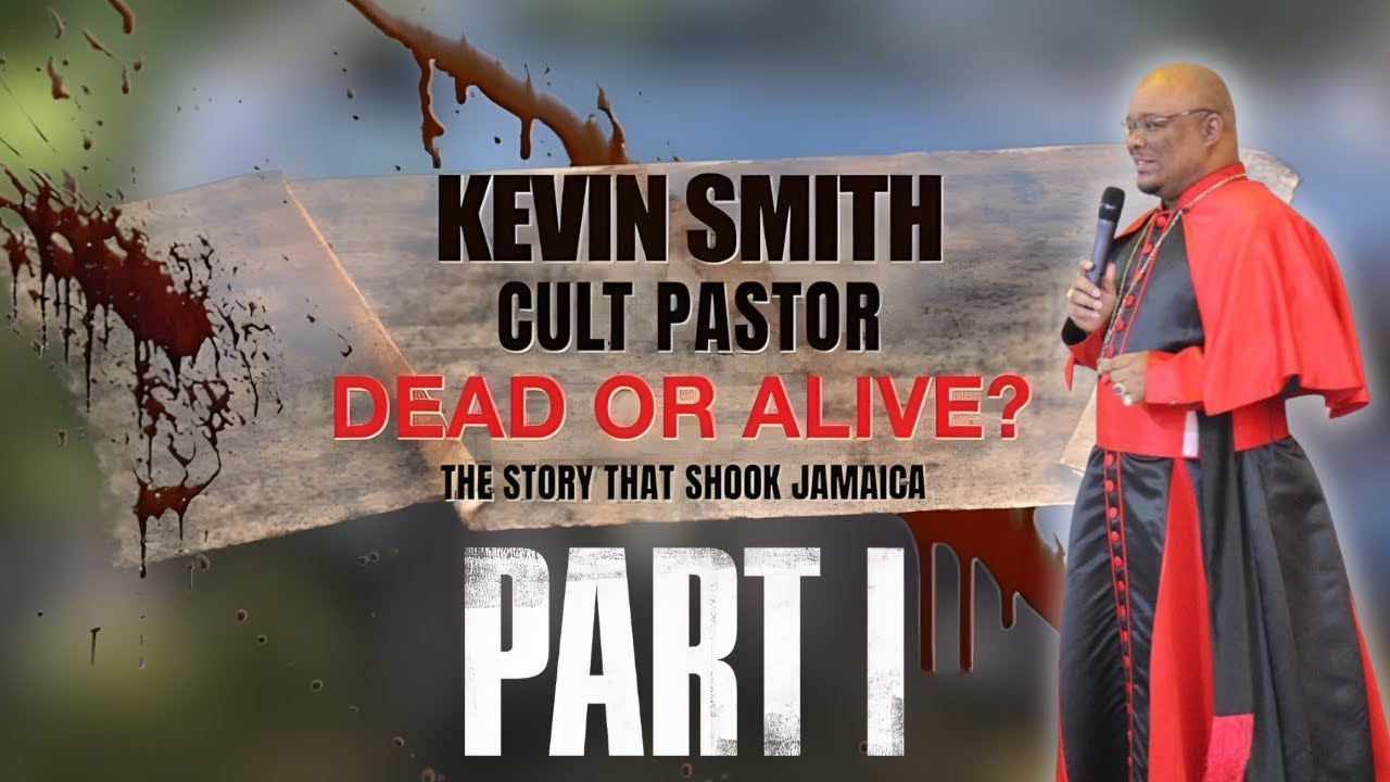 Kevin Smith (Cult Pastor) | Dead or Alive? The Story that Shook Jamaica. Pt 1