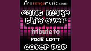 Can't Make This Over (A Tribute to Pixie Lott)