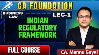 Lecture-1 Indian Regulatory Framework | CA Foundation Business Law Full Course | CA. Mannu Goyal