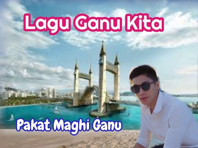 LAGU GANU KITA 》》 PAKAT MAGHI GANU class=