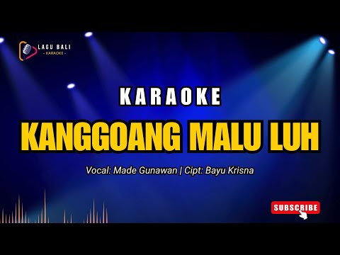 Karaoke Kanggoang Malu Luh - Made Gunawan | Lagu Bali Karaoke — Lagu Bali Karaoke