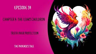 Chapter 4: The Leaky Cauldron (Truth Over Protection)